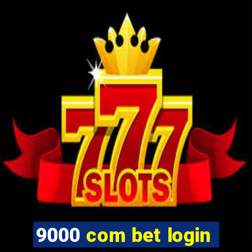 9000 com bet login